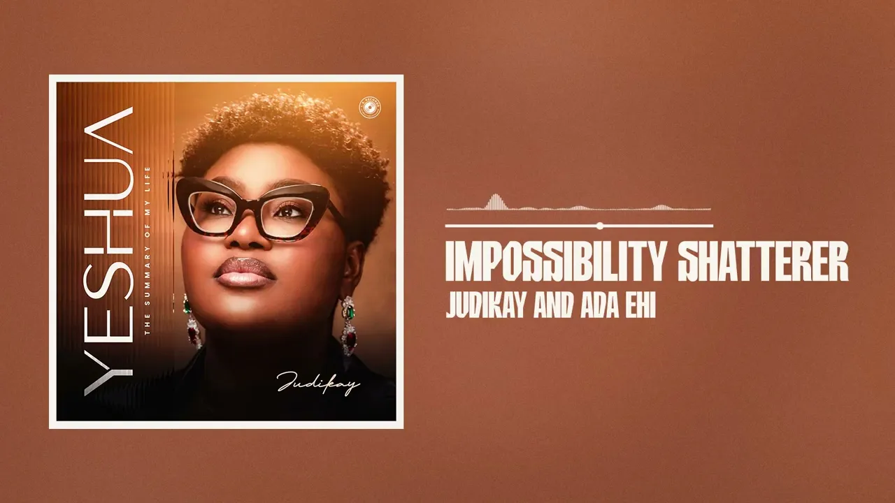 Judikay Ft. Ada Ehi - Impossibility Shatterer
