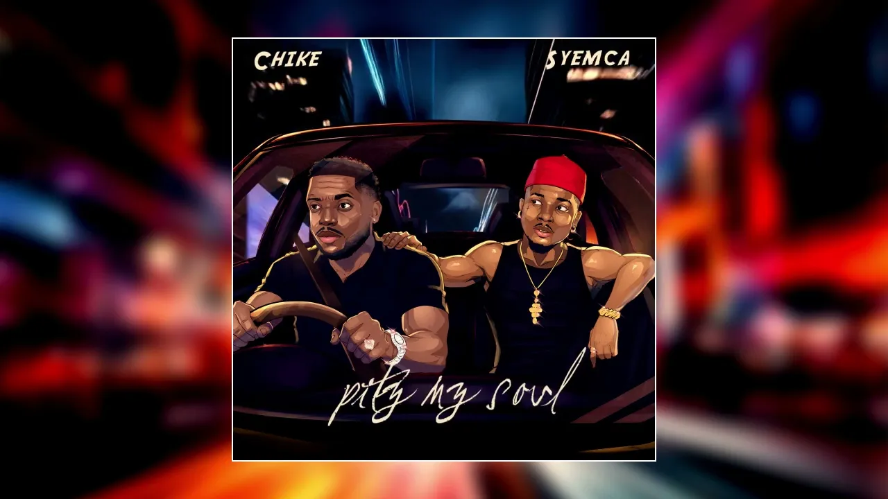 Chiké Ft. Syemca - Pity My Soul