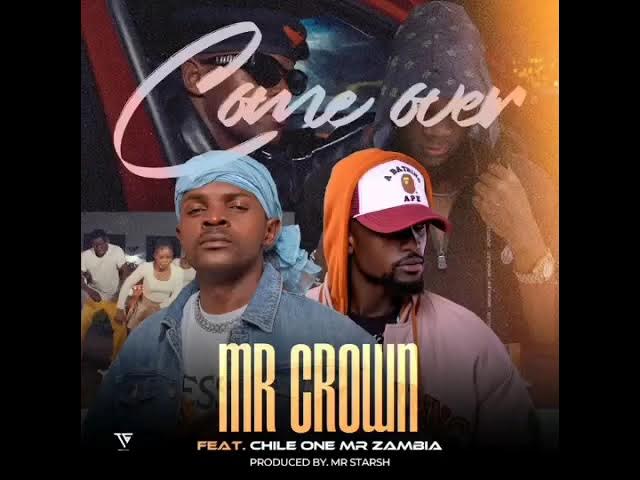 Mr Crown Ft. Chile One Mr Zambia - Come Over