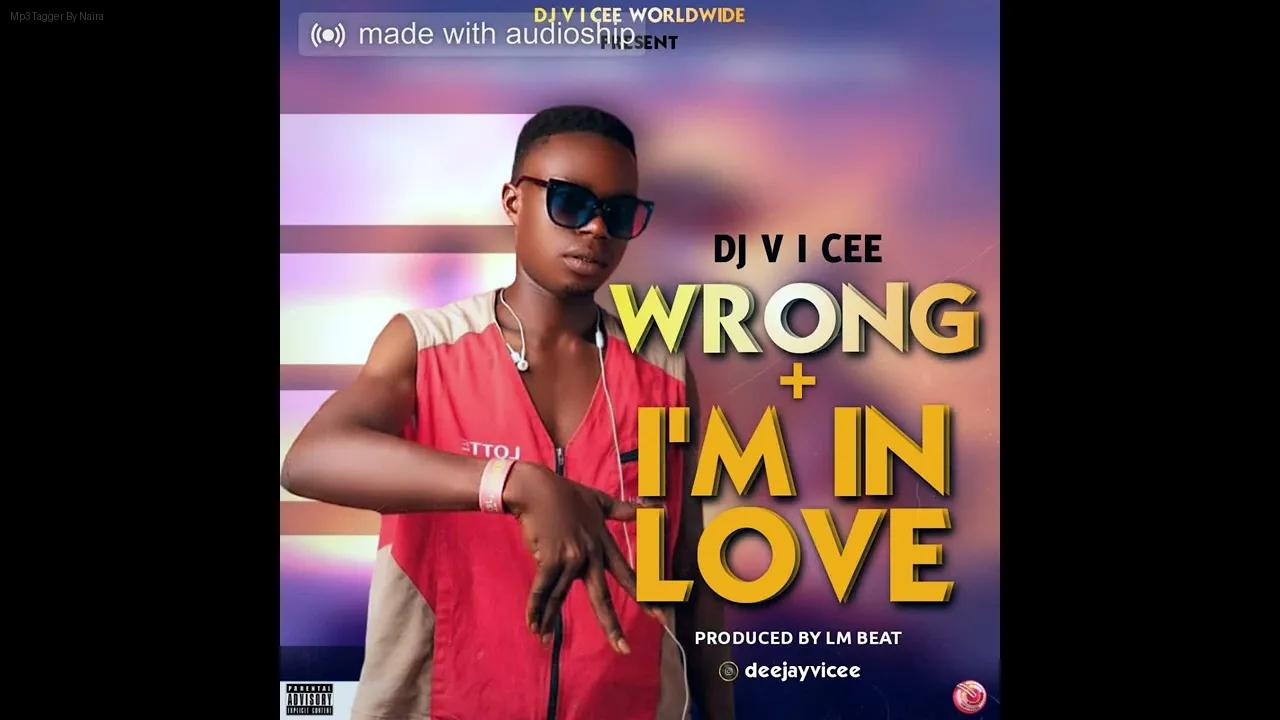 Dj V I Cee - Wrong | Download Mp3