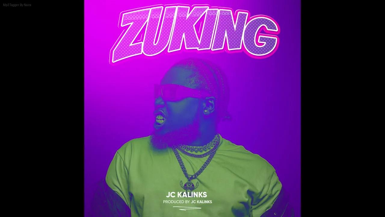 Jc Kalinks – Zuking | Download Mp3