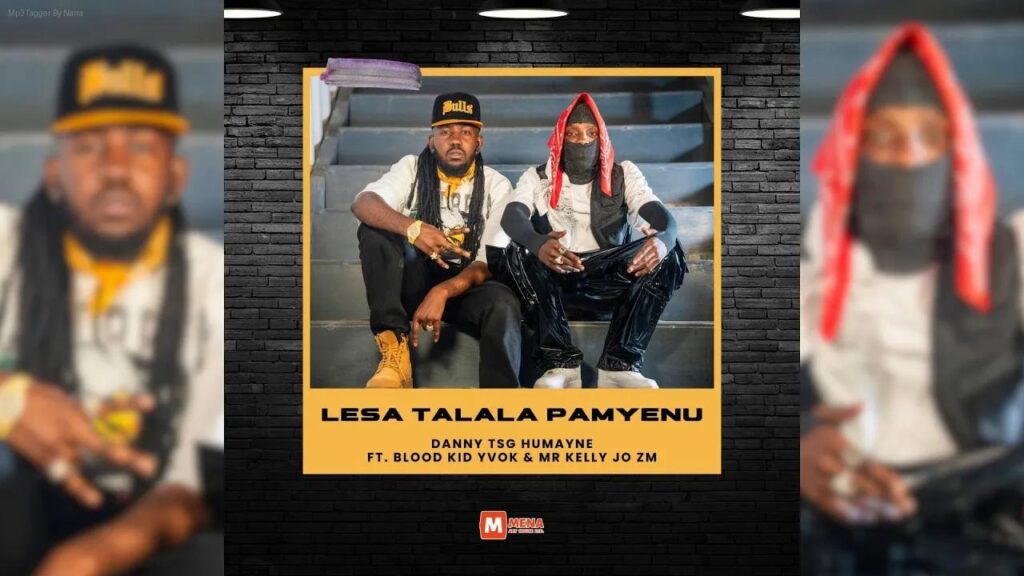 Danny Tsg Humayne Ft. Blood Kid Yvok & Mr Kelly Jo Zm – Lesa Talala Pamyenu | Download Mp3