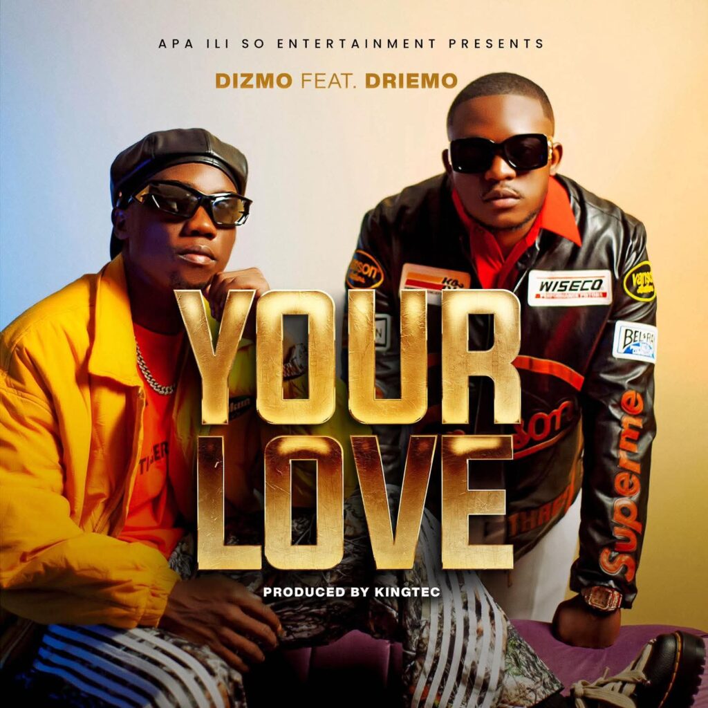 Dizmo Ft. Driemo – Your Love | Download Mp3
