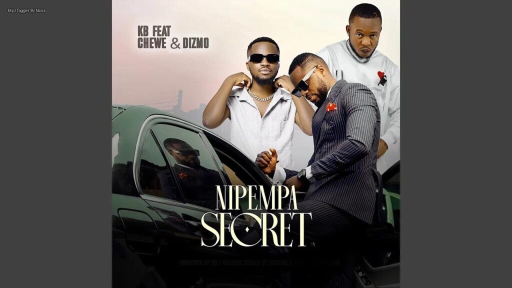 Kb Ft. Chewe, Dizmo – Nipempa Secret | Download Mp3