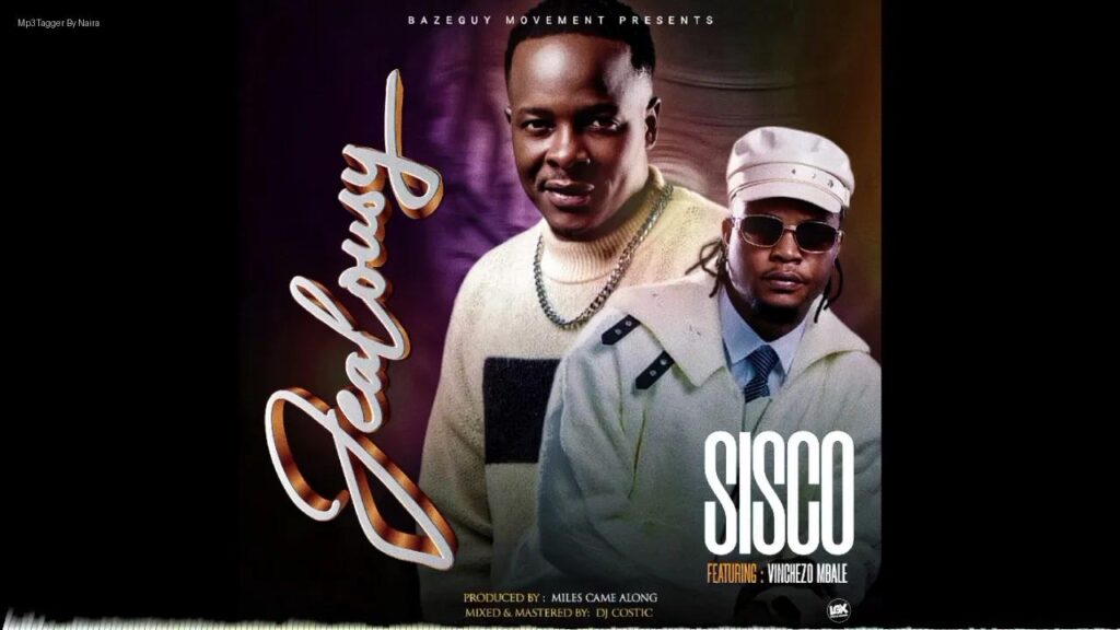 Sisco Ft. Vinchenzo Mbale – Jealousy | Download Mp3