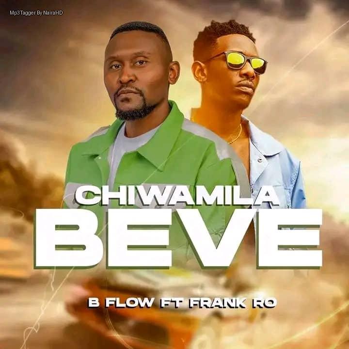 B Flow Ft. Frank Ro – Chiwamila Beve | Download Mp3